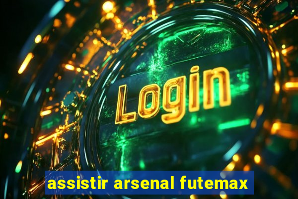 assistir arsenal futemax